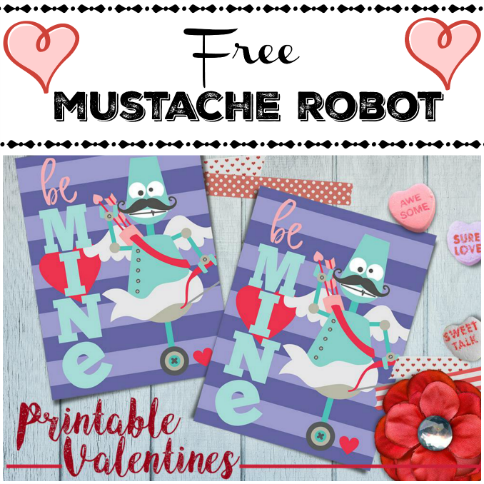 Free printable mustache robot Valentines for kids.