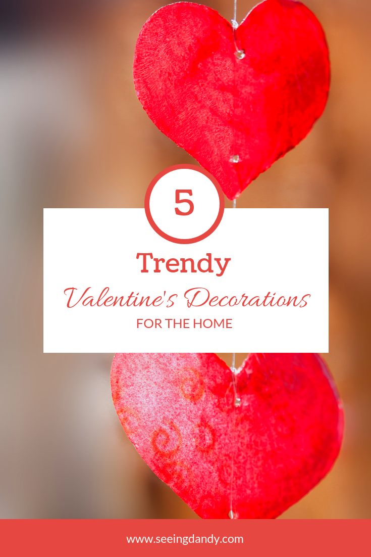 5 trendy Valentine's Day decorations for the home.