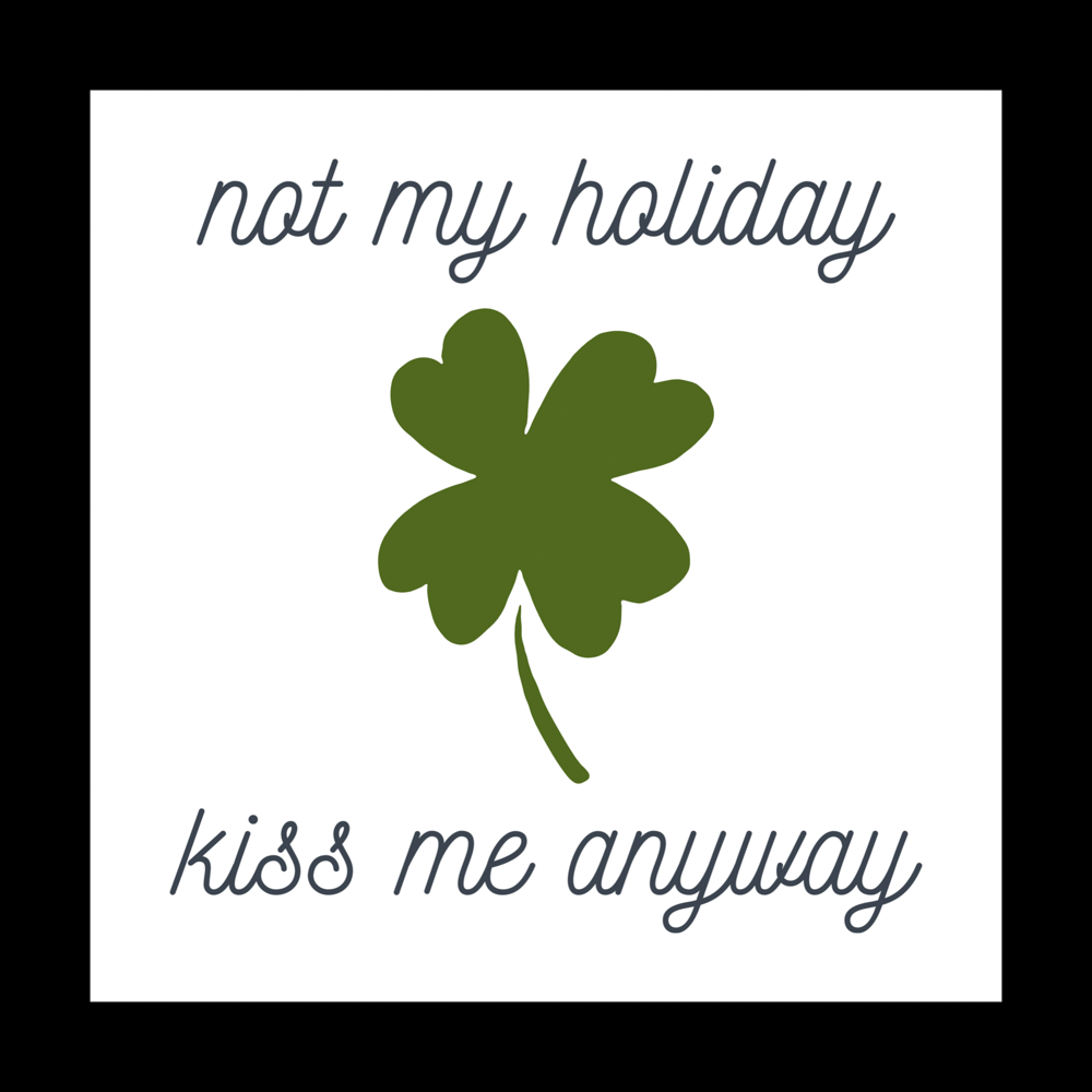 Kiss me anyway printable DIY kiss me I'm Irish St. Patrick's Day art print